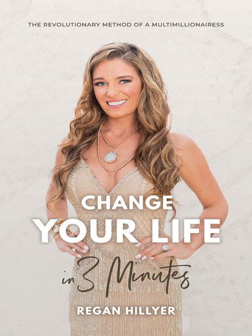 Title details for Change Your Life in 3 Minutes by Regan Hillyer - Available